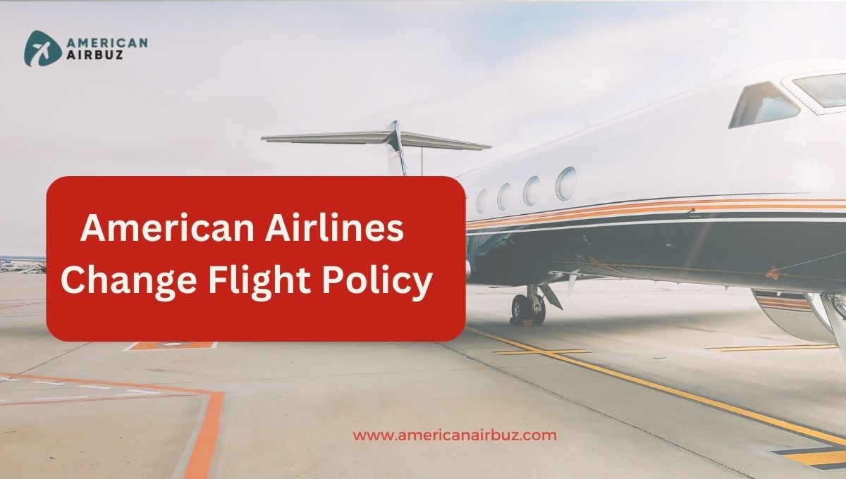 American Airlines change flight policy